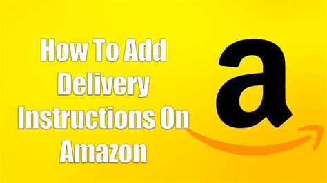 How To Add Delivery Instructions On Amazon Youtube