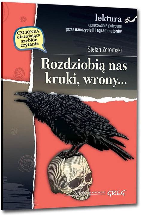 Rozdziobią nas kruki wrony wydanie z opracowaniem i streszczeniem