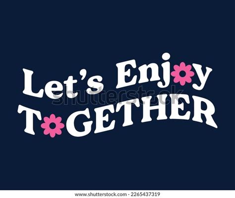 Lets Enjoy Together Girls Graphic T Stock Vector Royalty Free