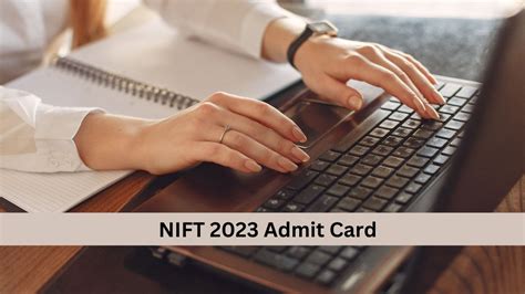 NIFT 2023 Admit Card Released at niiftadmissions.in, Check How to ... 