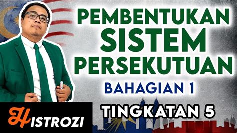 SEJARAH TINGKATAN 5 Bab 4 Latar Balakang Sistem Persekutuan Part 1