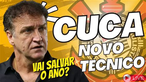 HABEMOS TÉCNICO CUCA É O NOVO TECNICO DO CORINTHIANS O QUE ESPERAR