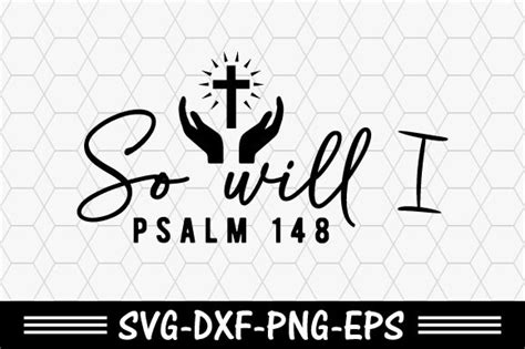 Christian Svg So Will I Psalm 148 Svg Graphic By Svg T Shirt Design