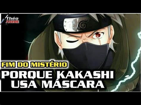 NARUTO PORQUE KAKASHI USA MÁSCARA YouTube