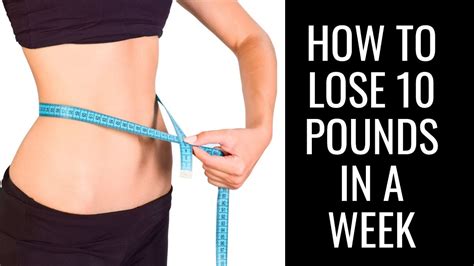 How To Lose 10 Pounds In A Week Lose Weight Fast Youtube