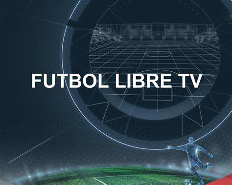 Fútbol Libre TV Partidos de Futbol en TV hoy EN VIVO