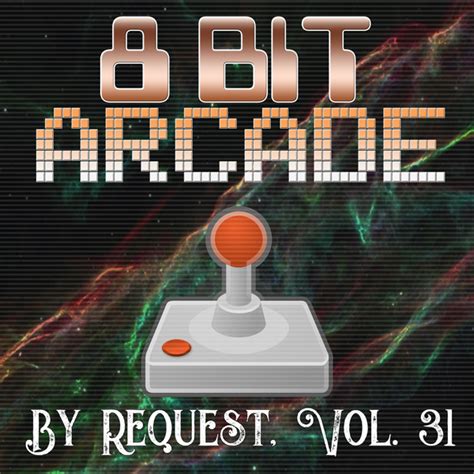 8 Bit Arcade By Request Vol 31 Lyrics And Tracklist Genius