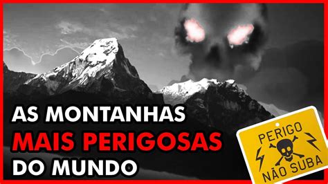 As Montanhas Mais Perigosas Do Mundo Youtube