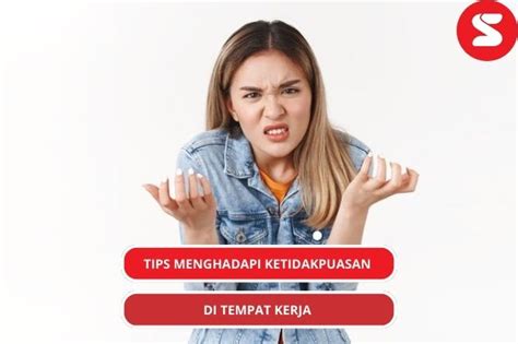 8 Tips Menghadapi Ketidakpuasan Di Tempat Kerja Lainya