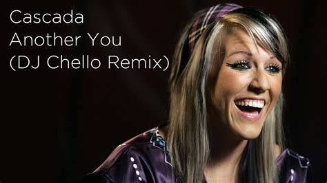 Cascada Another You Dj Chello Ashley Remix Youtube