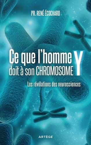 Ce Que L Homme Doit Son Chromosomey De Ren Ecochard Grand Format