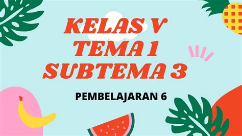 Video Pembelajaran Kelas 5 Tema 1 Subtema 3 Pb 6 Youtube