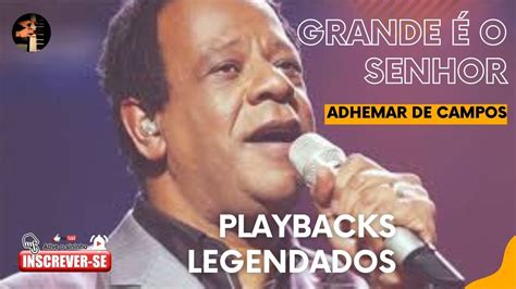 Grande O Senhor Adhemar De Campos Playbacks Legendados Adora O