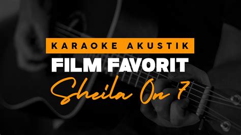 Film Favorit Sheila On Karaoke Akustik Youtube