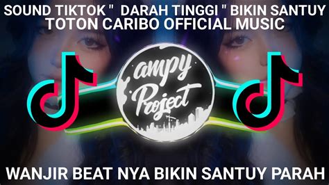 Santuy Bet Bass Nya Sound Tiktok Darah Tinggi Yang Kalian Cari