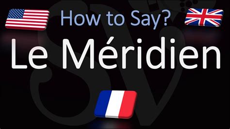 How to Pronounce Le Méridien CORRECTLY Hotel Name English French