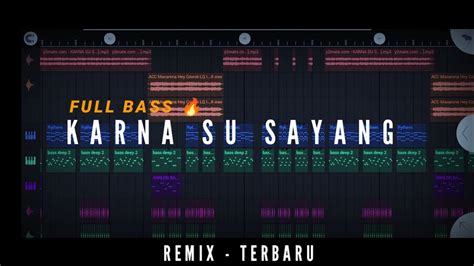 Dj Karna Su Sayang Full Bass Iiyn Remixer Newrmxxx K Youtube