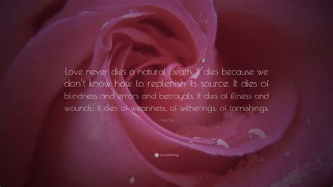 Anaïs Nin Quote: “Love never dies a natural death. It dies because we ...