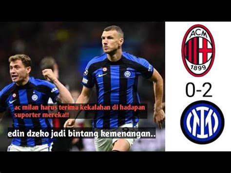 Ac Milan 0 2 Inter Milan Ac Milan Keok Di Leg 1 Liga Cgampion Melawan