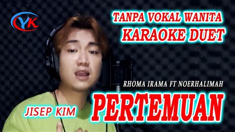 PERTEMUAN KARAOKE DUET TANPA VOKAL WANITA RHOMA IRAMA COVER JISEP