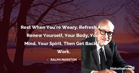 Rest When Youre Weary Refresh And Renew Yourself Your Body Your