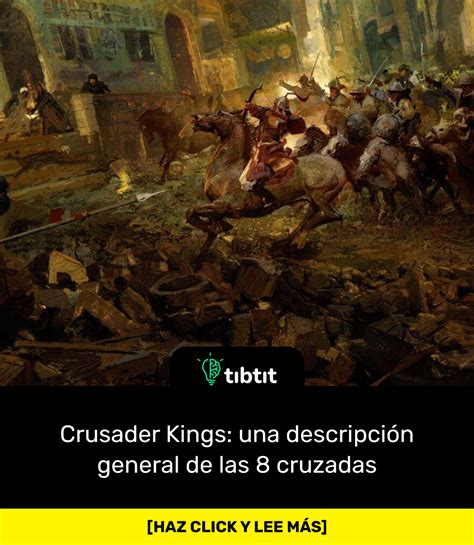 Sabías Que… Crusader Kings Una Descripción General De Las 8 Cruzadas