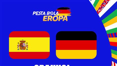 Prediksi Perempat Final Euro 2024 Spanyol Vs Jerman Sama Sama Menyala