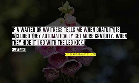 Waiter Waitress Quotes: top 9 famous quotes about Waiter Waitress