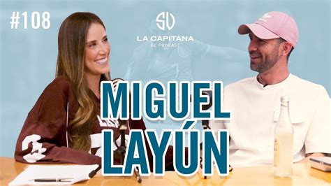 LA CAPITANA EL PODCAST MIGUEL LAYÚN 108 YouTube