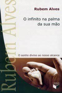 O Infinito na Palma da sua Mão by Rubem Alves Goodreads