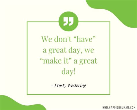 65 Inspirational Have A Great Day Quotes And Sayings Happier Human