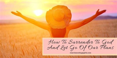 How To Surrender To God And Let Go Of Our Plans 5 Powerful Ways To Let God Lead