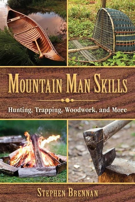 Mountain Man Skills : Hunting, Trapping, Woodwork, and More (Hardcover ...