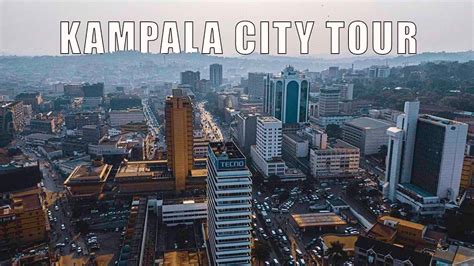 Kampala City Tour Youtube