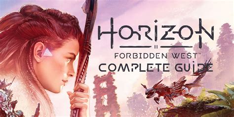 Horizon Forbidden West Complete Guide Walkthroughs Collectibles