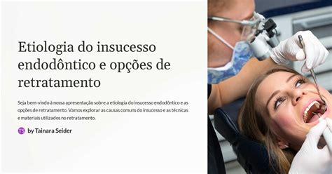 Etiologia Do Insucesso Endodôntico E Opções De Retratamento