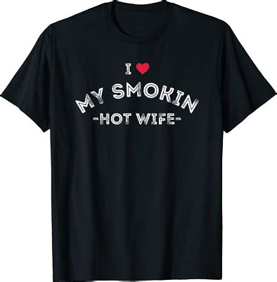 New Funny I Love My Smokin Hot Wife Funny Husband Matching Red Heart T