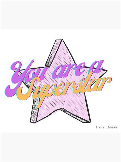 "You are a SuperStar" Poster by RavenBonnie | Redbubble