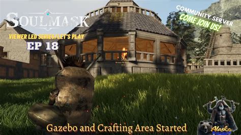 Soulmask Lets Play Ep 18 Gazebo And Crafting Area Started Youtube