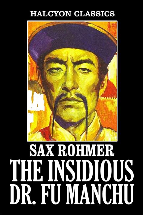 The Insidious Dr Fu Manchu And Other Works By Sax Rohmer Halcyon