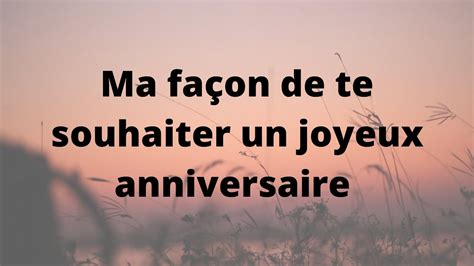 Texte d anniversaire Ma façon de te souhaiter un joyeux anniversaire