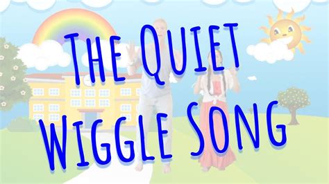 The Quiet Wiggle Song For The Classroom Youtube