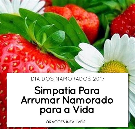 Simpatia Para Arrumar Namorado Para A Vida Ora Es Infal Veis