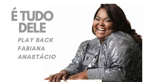 Tudo Dele Play Back Legendado Fabiana Anast Cio Youtube