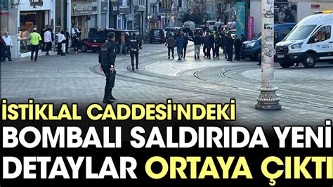 İstiklal Caddesi ndeki bombalı saldırıda yeni detaylar ortaya çıktı