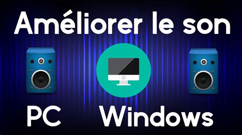 Tuto Am Liorer La Qualit Sonore De Son Pc Windows Youtube