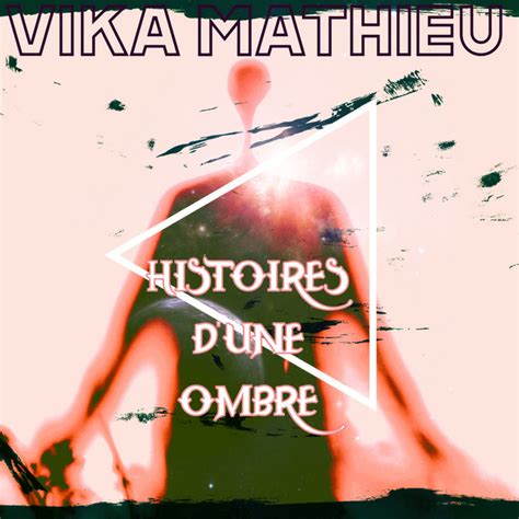 Histoires D Une Ombre Song And Lyrics By Vika Mathieu Spotify