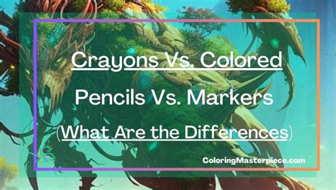 Crayons Vs Colored Pencils Vs Markers What Are The Differences Adult Coloring Masterpiece