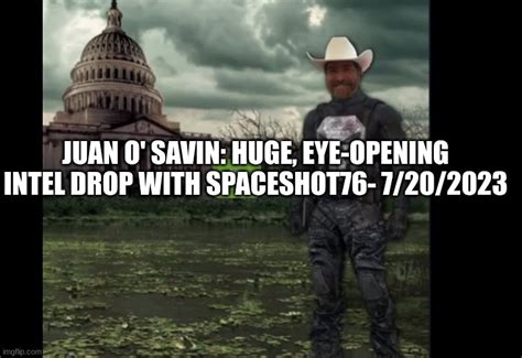 Juan O Savin Huge Eye Opening Intel Drop With Spaceshot76 7 20