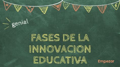 Las Fases De La InnovaciÓn Educativa